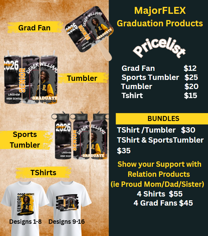 1.  MajorFLEX- Graduation:  TShirts/Tumblers & Fans