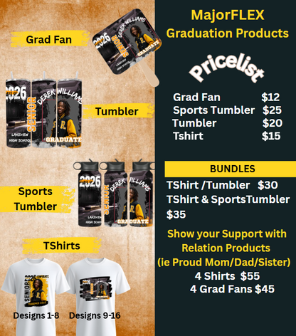 1.  MajorFLEX- Graduation:  TShirts/Tumblers & Fans